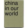 China in Our World by Oliver James