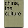 China, The Culture by Bobbie Kalman