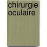 Chirurgie Oculaire by Louis De Wecker