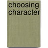 Choosing Character door Jonathan Jacobs
