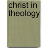 Christ in Theology door Horace Bushnell