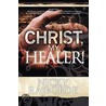 Christ, My Healer! door Nicky Raiborde