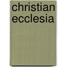 Christian Ecclesia door Fenton John Anthony Hort