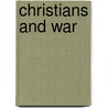 Christians and War by A. James Reimer
