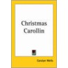 Christmas Carollin by Carolyn Wells