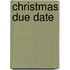Christmas Due Date