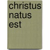 Christus Natus Est door Onbekend
