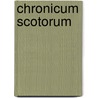 Chronicum Scotorum by William Maunsell Hennessy