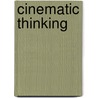 Cinematic Thinking door James Phillips