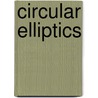 Circular Elliptics door Clifford John Olson