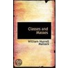 Classes And Masses by William Hurrell Mallock