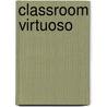 Classroom Virtuoso door Victor L. Cahn
