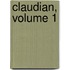 Claudian, Volume 1