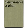 Clergyman's Orphan by Clergyman Of Ne
