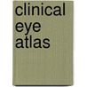 Clinical Eye Atlas by Richard Alan Lewis