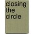 Closing the Circle