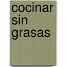 Cocinar Sin Grasas by Unknown