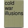 Cold War Illusions door Dana H. Allin