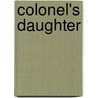 Colonel's Daughter by General Charles King