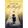 Color Me Butterfly by L.Y. Marlow