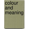 Colour And Meaning door John Gage