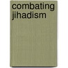 Combating Jihadism by Barak Mendelsohn