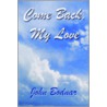 Come Back, My Love by John Bodnar