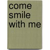 Come Smile With Me door Peter Thwaites