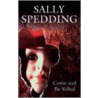 Come and Be Killed door Sally Spedding