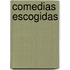 Comedias Escogidas