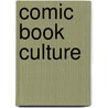 Comic Book Culture door Ron Goulart