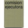 Comision Ejecutora by Gregg Andrew Hurwitz