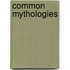 Common Mythologies