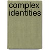 Complex Identities door Milly Heyd