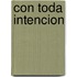 Con Toda Intencion