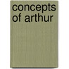 Concepts Of Arthur door Tom Green