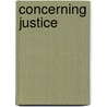 Concerning Justice door Lucilius Alonzo Emery