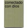 Conectado Con Dios by Ph Jim Burns