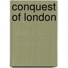 Conquest of London door Dorothea Gerard