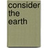 Consider the Earth