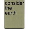 Consider the Earth door Julie M. Gates