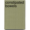 Constipated Bowels door S.B. Birch