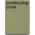 Constructing Crime