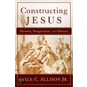 Constructing Jesus by Dale C. Allison Jr.