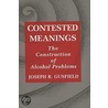 Contested Meanings by Joseph R. Gusfield