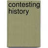 Contesting History door Matthew J. Flynn