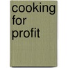 Cooking For Profit door Alice Bradley