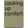 Cooking Up Comfort door Althea McQuestion