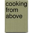 Cooking from Above