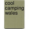 Cool Camping Wales by Keith Didcock